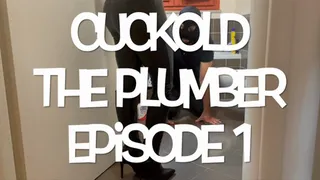 GEA DOMINA - CUCKOLD: THE PLUMBER - EPISODE 1