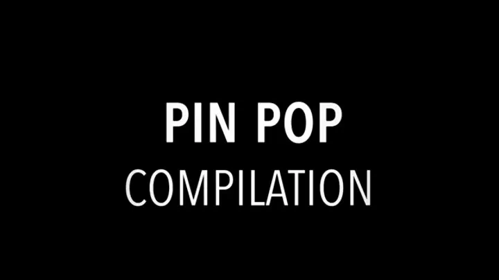 Pin Pop Compilation