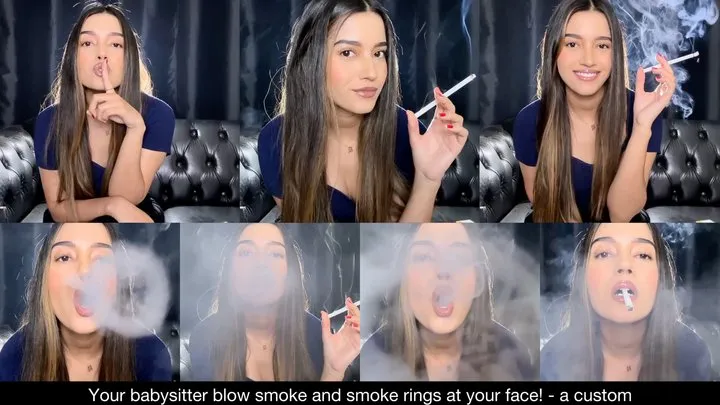 Your babysitter blow smoke and smoke rings at your face! - a custom clip