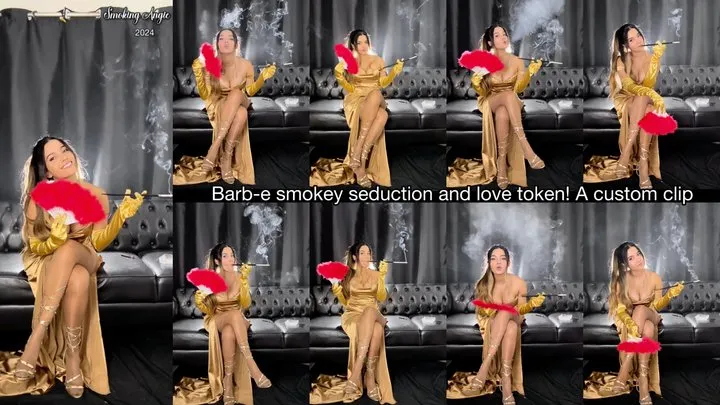 Barb-e smokey seduction and love token! A custom clip