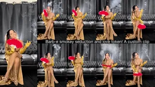 Barb-e smokey seduction and love token! A custom clip