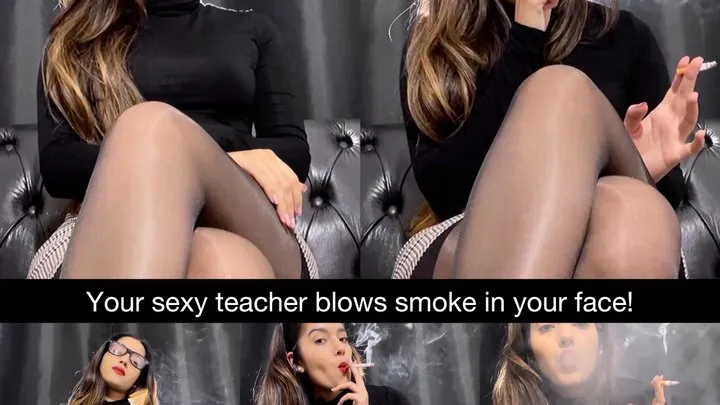 Your sexy teacher blows smoke in your face