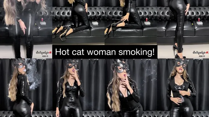 Hot cat woman smoking for you! She is addicted!