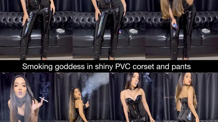 Worship my perfect body while I smoke in a PVC corset, PVC pants and high heels!