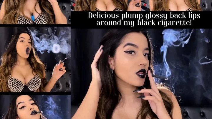 Delicious plump glossy back lips around my black cigarette!