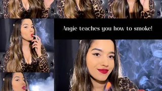 Angie teaches you how to smoke!
