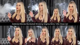 Addicted blonde bombshell smoking virginia slims 120s close up!