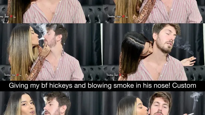 Giving my boyfriend hickeys and blowing smoke in his nose! - a custom clip