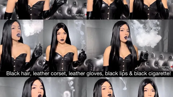 Black hair, black leather corset, black leather gloves, black lips and black cigarette!