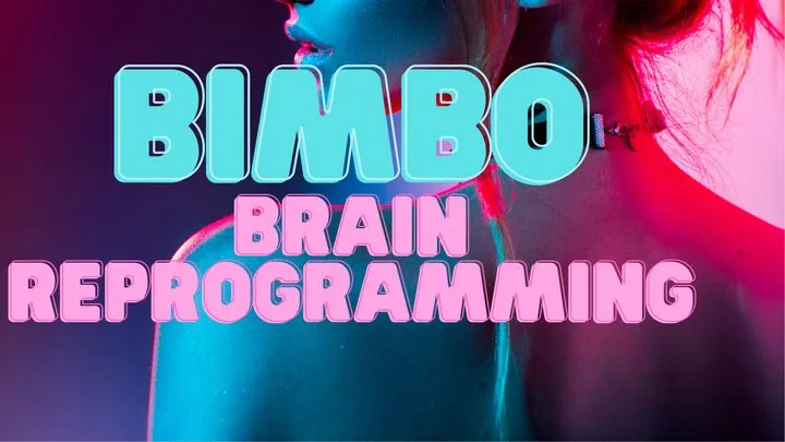 Bimbo Brain Reprogramming