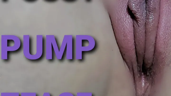 Pussy Pump Tease & Orgasm