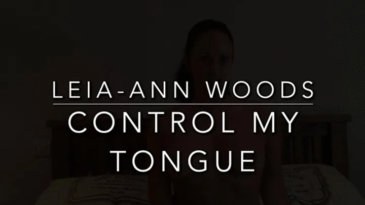 Controlling Leia-Ann Woods tongue