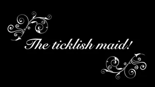 The ticklish maid