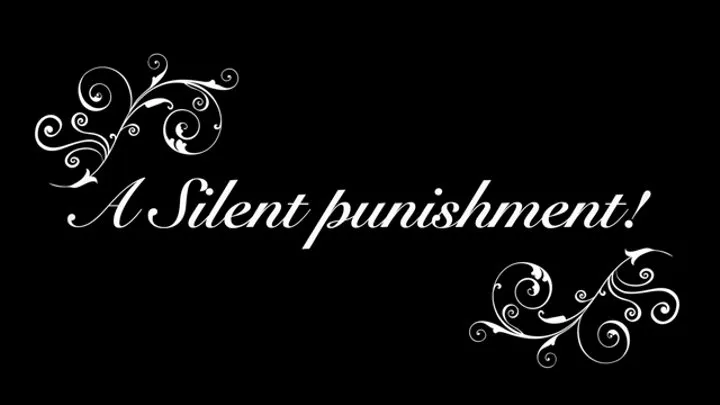 A silent punishment!