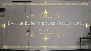 Easter Bunny Breaks your Soul