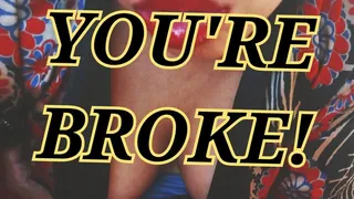 You're BROKE! (Audio)