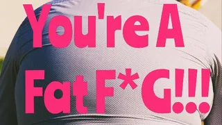 You Are A Fat Faggot! (Audio)