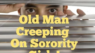 Old Man Caught Creeping On Sorority Girls! (Audio)