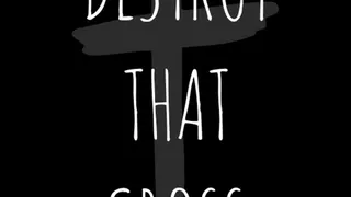 Destroy That Cross (Audio)