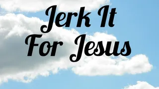 Jerk It For Jesus (Audio)