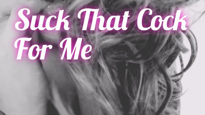 Suck That Cock For Me Babe! (Audio)