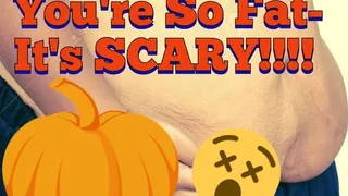 You're So Fat- It's Scary! (Audio)