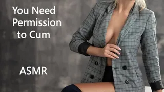You Need Permission to Cum- ASMR