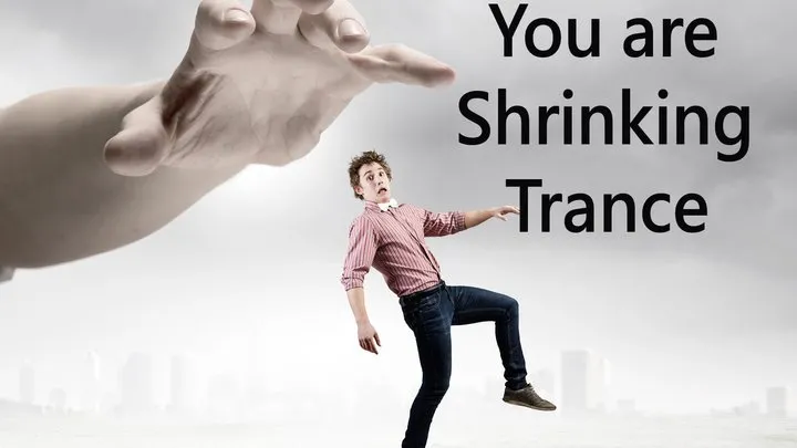 You Are Shrinking Trance