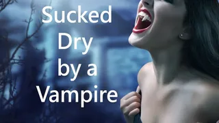 Sucked Dry by a Vampire
