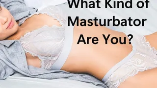 What Kind of Masturbator Are You