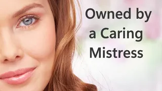 Owned by a Caring Mistress