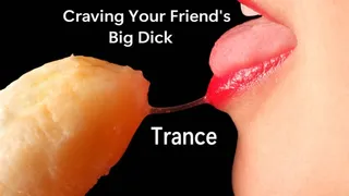 Craving Your Friend's Big Dick- Trance