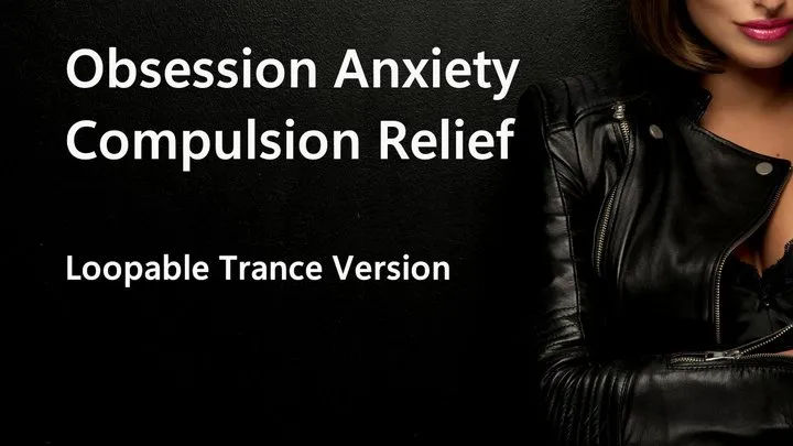 Obsession Anxiety Compulsion Relief Loopable Trance Version