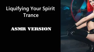 Liquifying Your Spirit Trance- ASMR Version