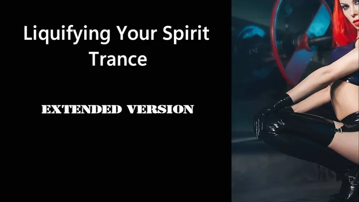 Liquifying Your Spirit Trance - Extended Version