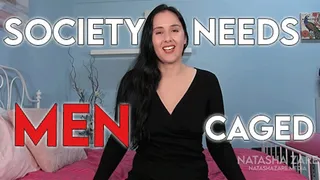 Society Needs Men Caged