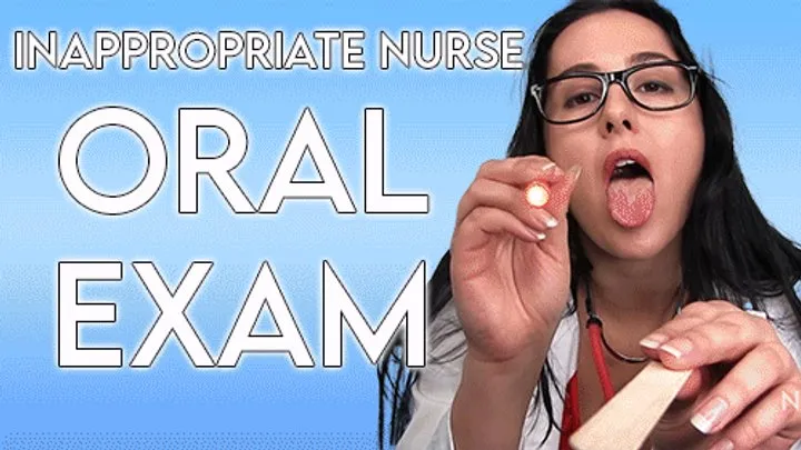 Inappropriate Nurse Oral Exam