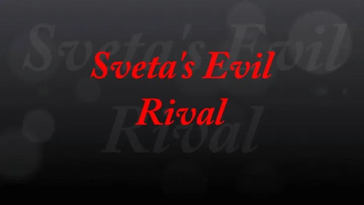 SVETA'S EVIL RIVAL