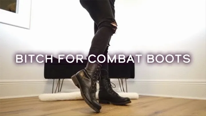 Bitch for Combat Boots