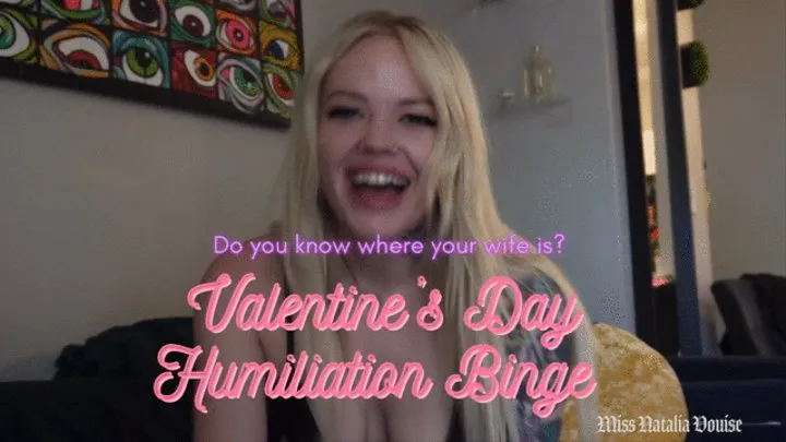 Valentine's Day Humiliation Binge