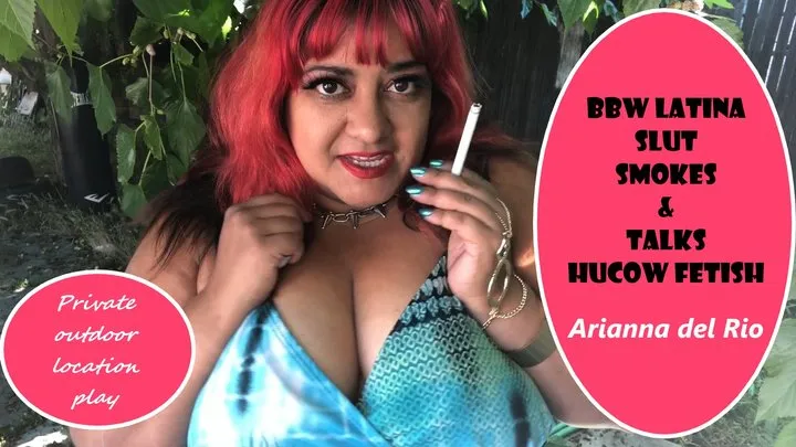 BBW Latina Slut Smokes, Talks Hucow Fetish