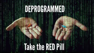 Deprogrammed: Take the RED Pill