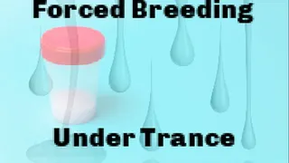 Coerced Breeding Under Trance