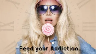 Feed your Addiction