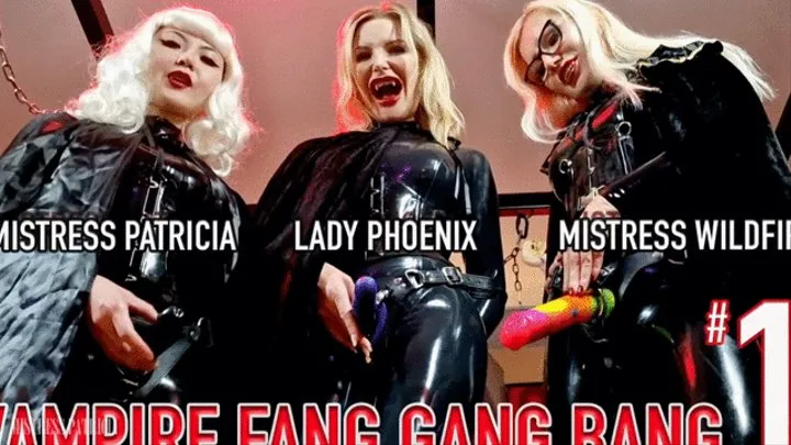 Vampire Fang Gang Bang 1 with Lady Phoenix and Miss Wildfire