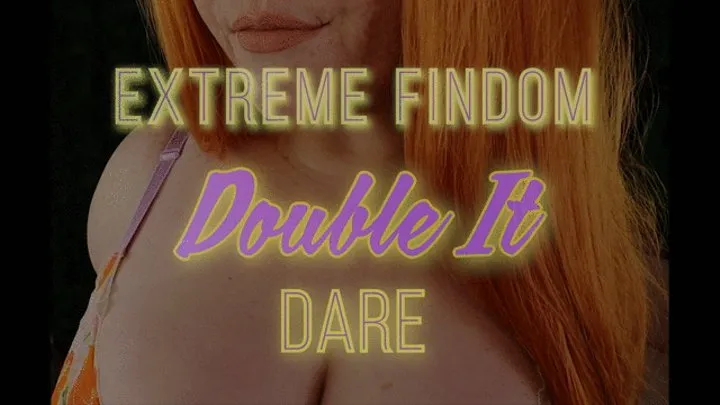 Extreme Findom: Double It Dare