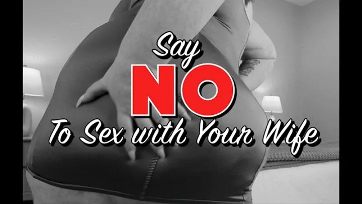 Say No to Sex with Your Wife