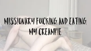 Missionary and Creampie Eating