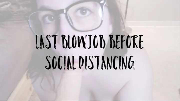 Last Blowjob Before Social Distancing