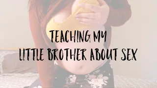 Teaching My Little Step-Brother About Sex